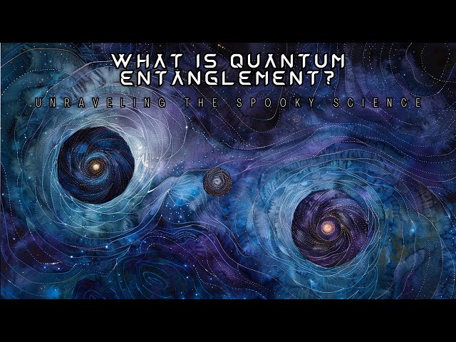 Secrets of Quantum Entanglement Revealed