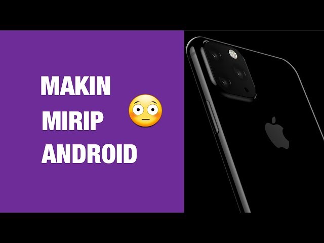 iPhone 2019 Makin Mirip Android — Fitur Baru iPhone 2019
