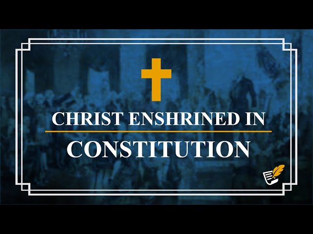 Christ Enshrined in Constitution | Constitution Corner