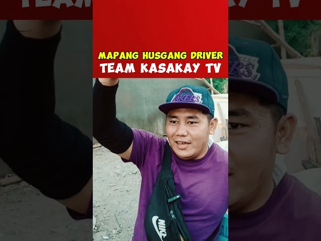 MAPANG HUSGANG DRIVER#teamkasakaytv