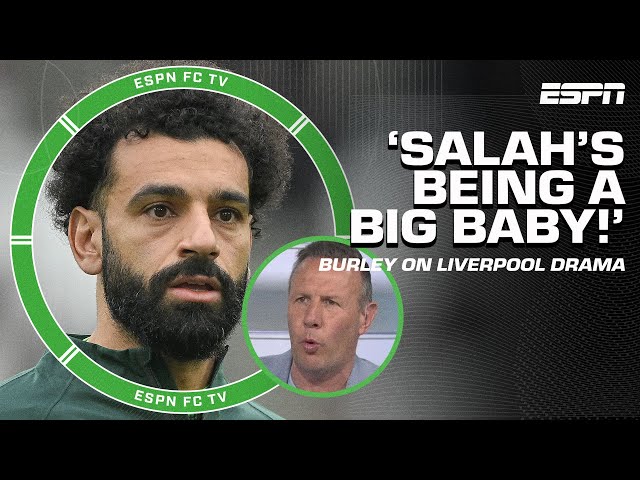 'MO SALAH'S BEING A BIG BABY!' 😳 - Craig Burley on Salah's drama with Jurgen Klopp | ESPN FC