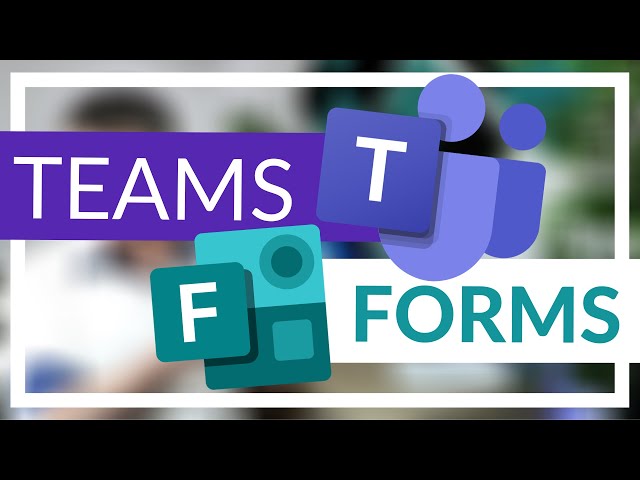 How to use Forms with Microsoft Teams