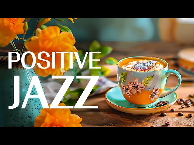 Soft Jazz Instrumental ☕ Morning Relaxing Coffee Jazz Music and April Bossa Nova Piano for Uplifting