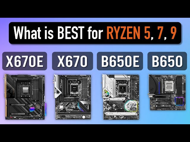 How to choose the perfect motherboard for Ryzen 5, 7, 9 [X670E vs X670 vs B650E vs B650]