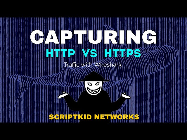 Capturing HTTP and HTTPS traffic - ScriptKid Networks