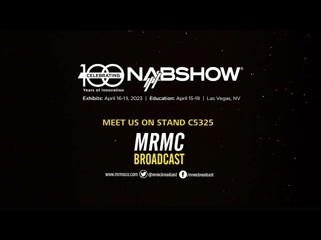 NAB 2023 Will Be MRMC Broadcast's Biggest Ever Tradeshow