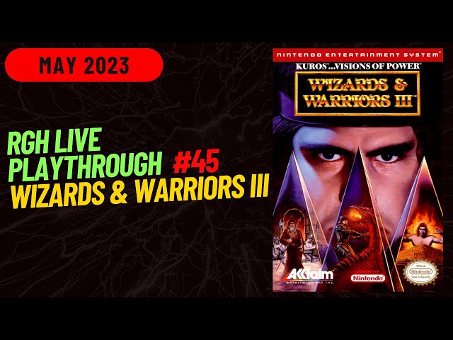 NES RGH 45: Wizards & Warriors III: Kuros: Visions of Power Live Playthrough