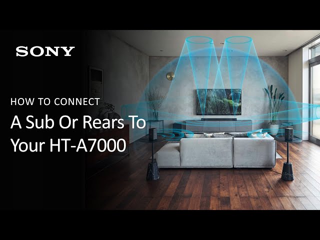 Sony | How To Connect A Subwoofer Or Wireless Rear Speakers To Your HT-A7000 or HT-A5000 Soundbar