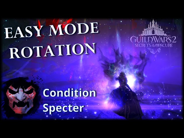 Guild Wars 2 Condition Specter – Easy Rotation (41k DPS /w allies)