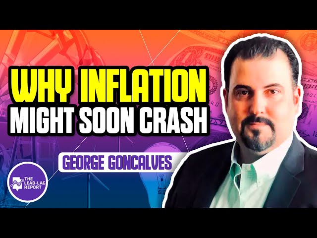 Lead-Lag Live: Why Inflation Might Soon Crash With George Goncalves