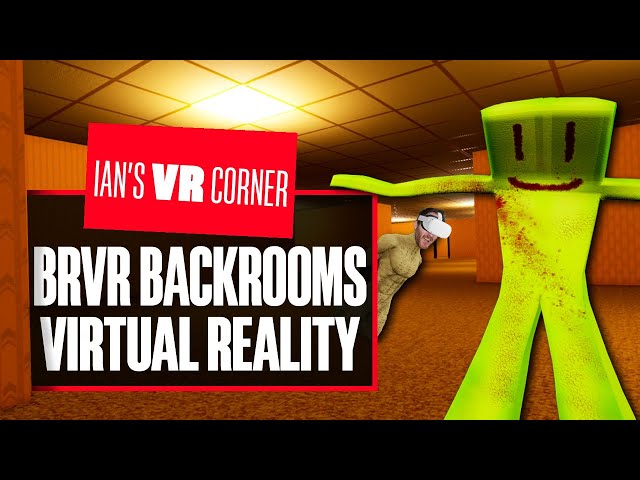 BRVR Backrooms Virtual Reality - MORE LIKE CRAPROOMS Ian's VR Corner