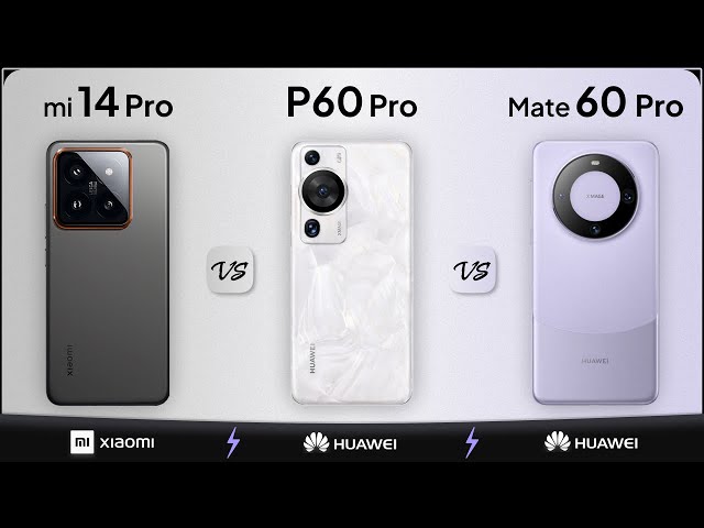 Xiaomi 14 Pro vs Huawei P60 pro vs Huawei Mate 60 Pro | Mobile Nerd