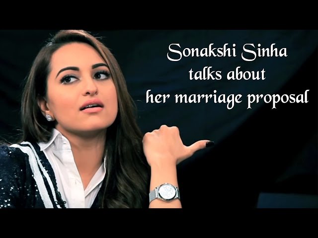 Sonakshi Sinha talks about her marriage proposal for the first time!