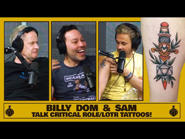 Billy, Dom & Sam Talk Critical Role/LOTR Tattoos!