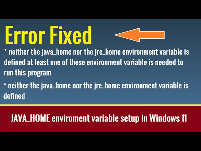 Error Fixed | Neither the java_home nor the jre_home environment variable is defined