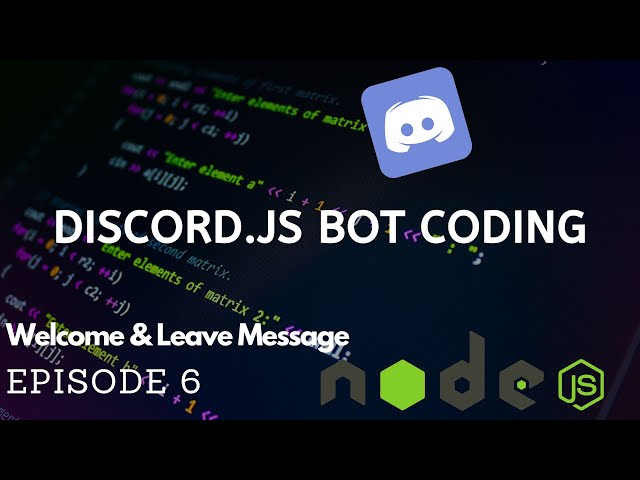 Discord.JS Bot Coding - Welcome and Leave Message - (Episode #6) (v12!)