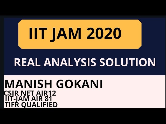 IIT JAM 2020 REAL ANALYSIS COMPLETE SOLUTION