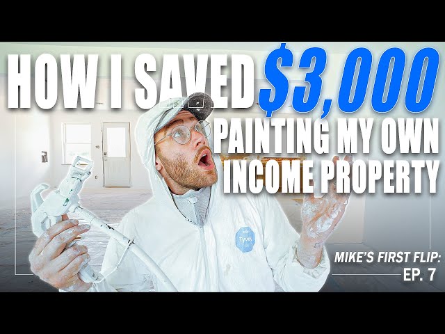 I SAVED $3,000 PAINTING MY OWN RENOVATION!!! MIKE'S FIRST FLIP EP. 7