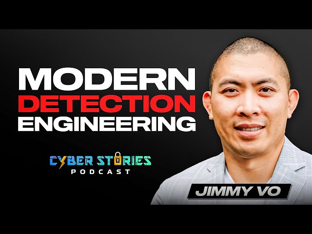 Modern Detection Engineering w/ Jimmy Vo | CYBER STORIES EP 16