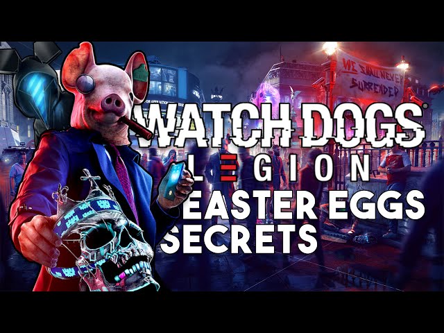 Watch Dogs Legion Easter Eggs, Secrets & Details