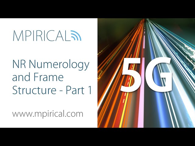5G NR Numerology and Frame Structure - Part 1 - Mpirical Telecoms Training
