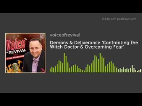 Voice of Revival Podcast w/ Chad MacDonald- 'A Confrontation with a Witch Doctor. Season 1 Ep 3