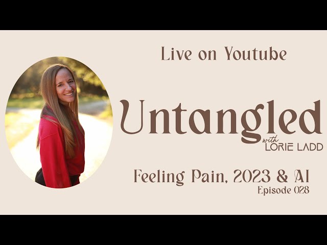 UNTANGLED Episode 28: Feeling Pain, 2023, & AI