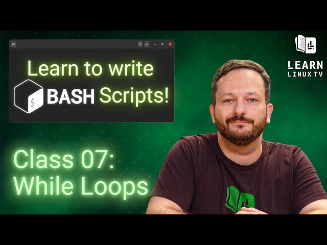 Bash Scripting on Linux (The Complete Guide) Class 07 - While Loops