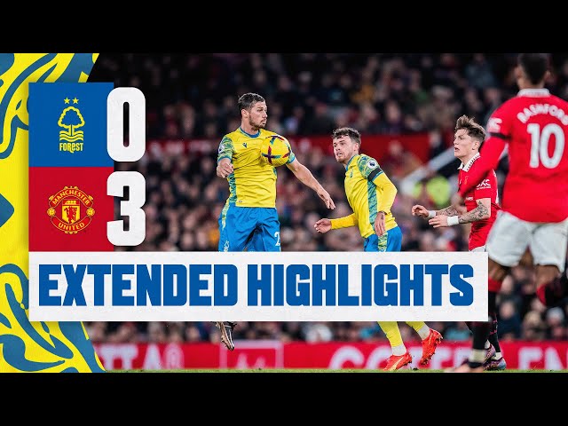EXTENDED HIGHLIGHTS | NOTTINGHAM FOREST 0 - 3 MANCHESTER UNITED | PREMIER LEAGUE