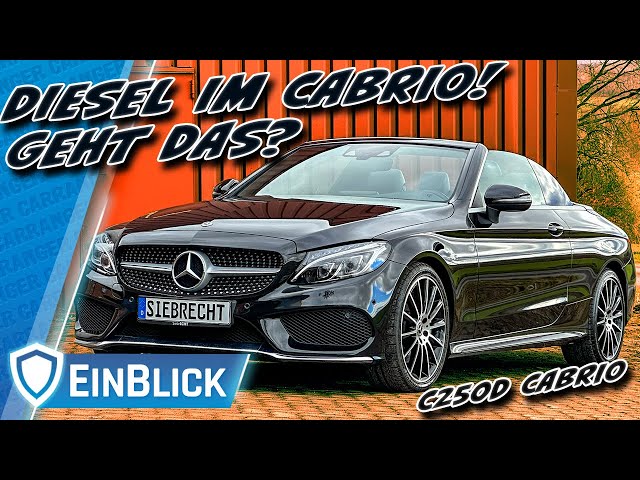 Wie GUT war das EINZIGE C-Klasse Cabriolet? Mercedes C250d A205 (2017) - Diesel Ja, Dach Nein