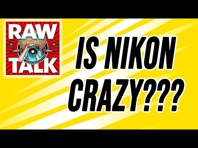 All Things NIKON MIRRORLESS VS SONY (Is Nikon CRAZY?) RAWtalk 248