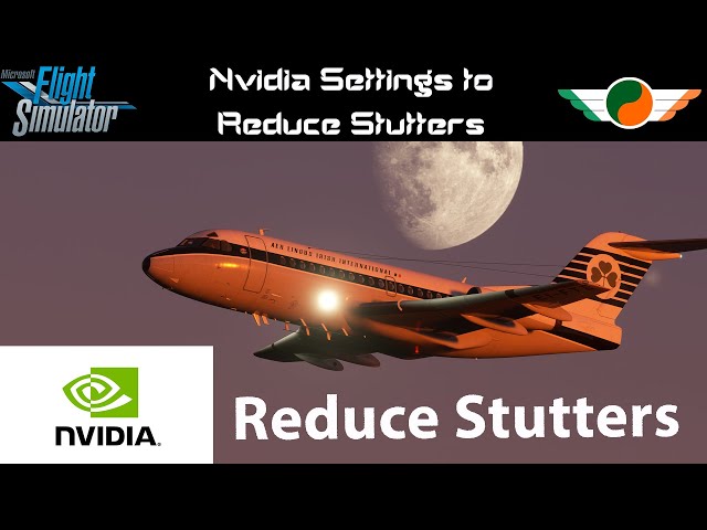 Reduce Stutters in MSFS | NVidia Settings