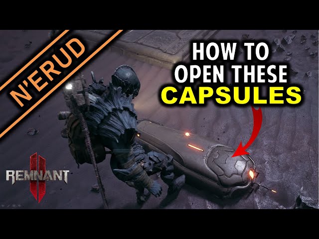 How to Open the Capsules in N'Erud | Remnant