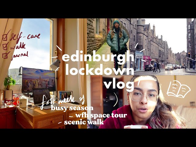 Edinburgh Episodes — new desk setup, Big 4 busy season and walks around Old Town