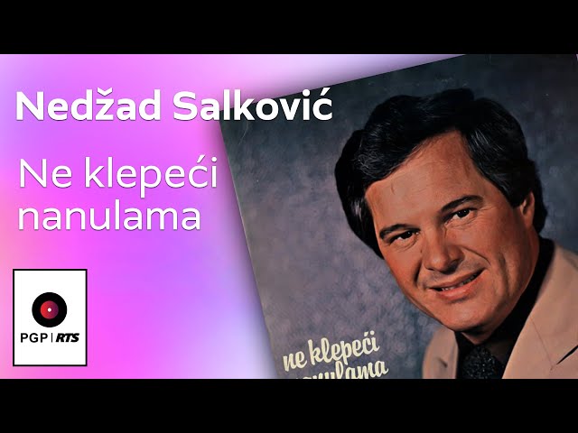 Nedžad Salković - Ne klepeći nanulama - (Audio 1982) HD