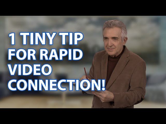 1 Tiny Tip for Rapid Video Connection