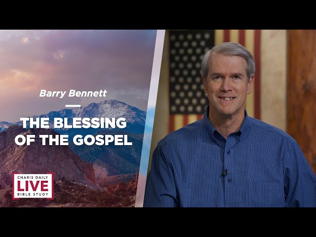 The Blessing of the Gospel - Barry Bennett - CDLBS for December 29, 2023