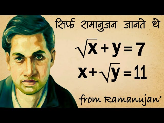 Ramanujan ने कैसे निकला इस Equation का Solution | √x+y=7 x+√y=11 Solution