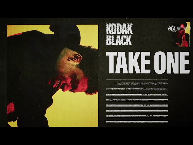 Kodak Black - Take One [Official Audio]