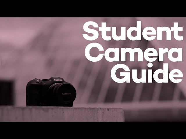 The Back to School STUDENT CAMERA GUIDE!