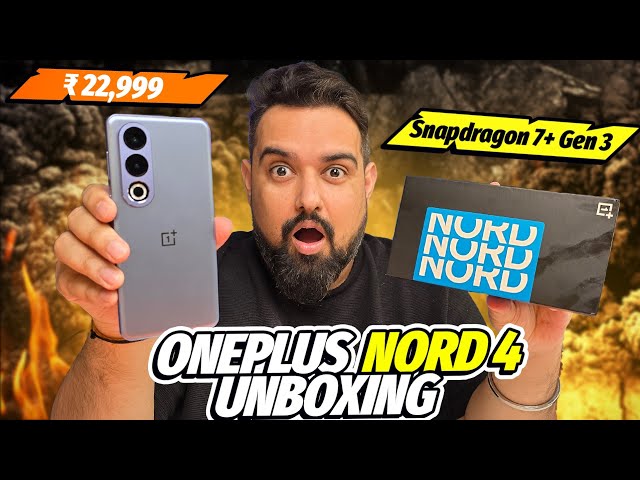 Oneplus Nord 4 Unboxing & Impression || Snapdragon 7+Gen3 ||₹22999🔥