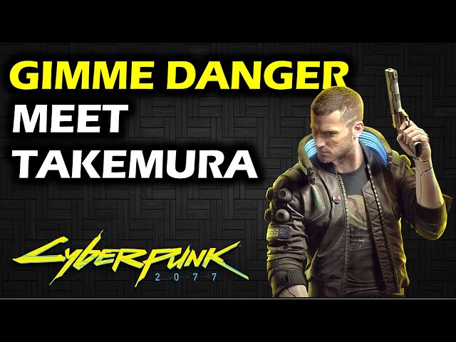Gimme Danger: Location to Meet Takemura | Main Mission | Cyberpunk 2077 Walkthrough