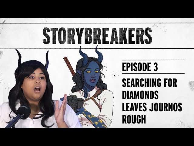 Storybreakers S2E3 - Searching for Diamonds Leaves Journos Rough