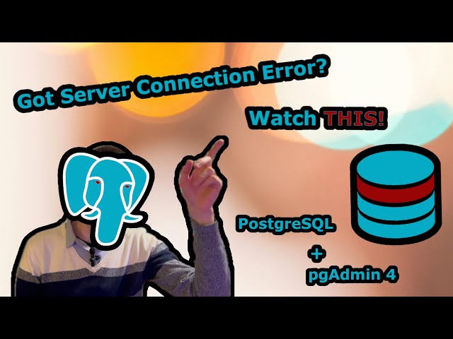 How To Connect To Database Server | SOLVED & EXPLAINED Error | PostgreSQL via pgAdmin 4
