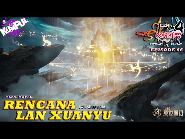 RENCANA LAN XUANYU - Episode 66 Versi Novel | Spoiler SOUL LAND 4 : The Ultimate Combat