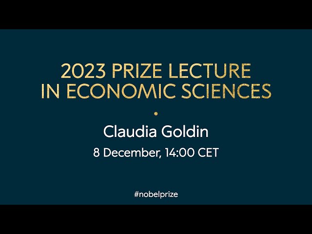 2023 prize lecture in economic sciences | Claudia Goldin