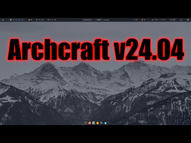 Archcraft v24.04 First Look