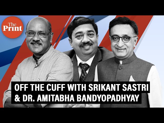 Off The Cuff with Srikant Sastri & Dr Amitabha Bandyopadhyay