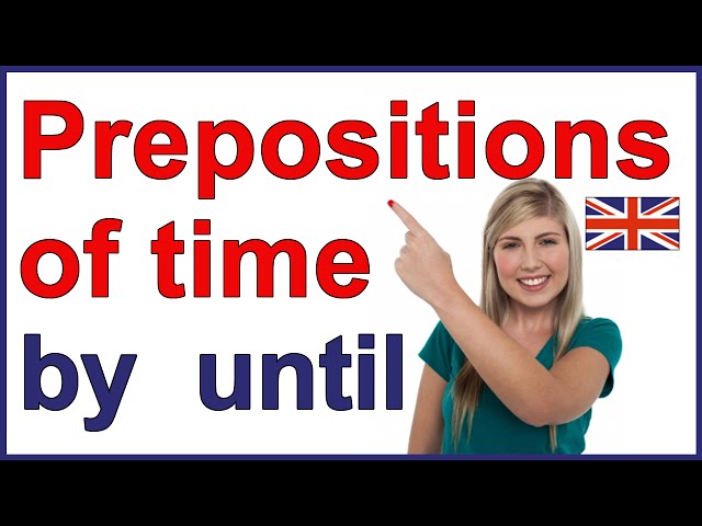 Prepositions of time "by" and "until" |  English lesson
