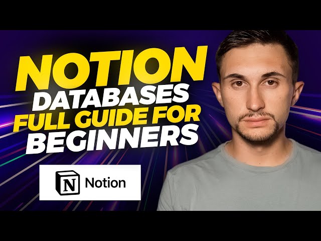 Notion Databases: Full Guide for Beginners (2023 Notion Tutorial)